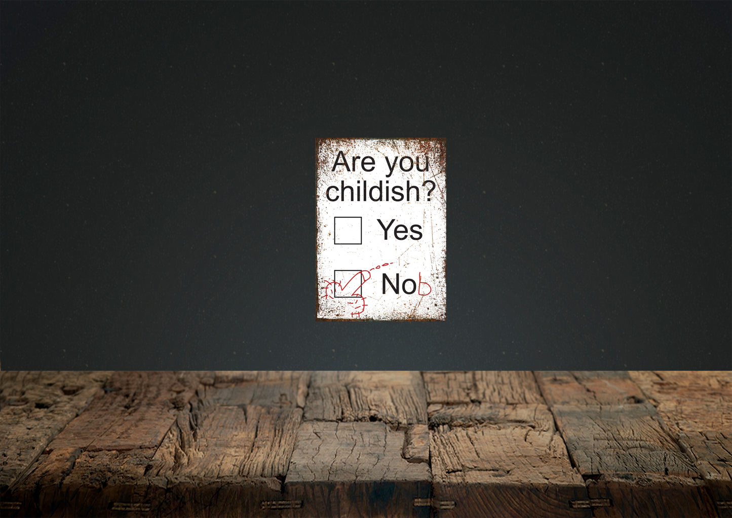 "ARE YOU CHILDISH" NOVELTY SIGN